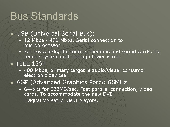 Bus Standards u USB (Universal Serial Bus): • 12 Mbps / 480 Mbps, Serial