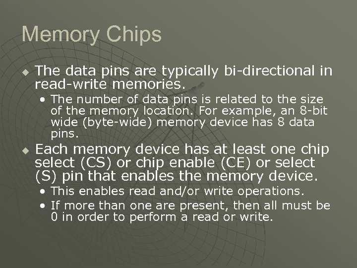 Memory Chips u The data pins are typically bi-directional in read-write memories. • The