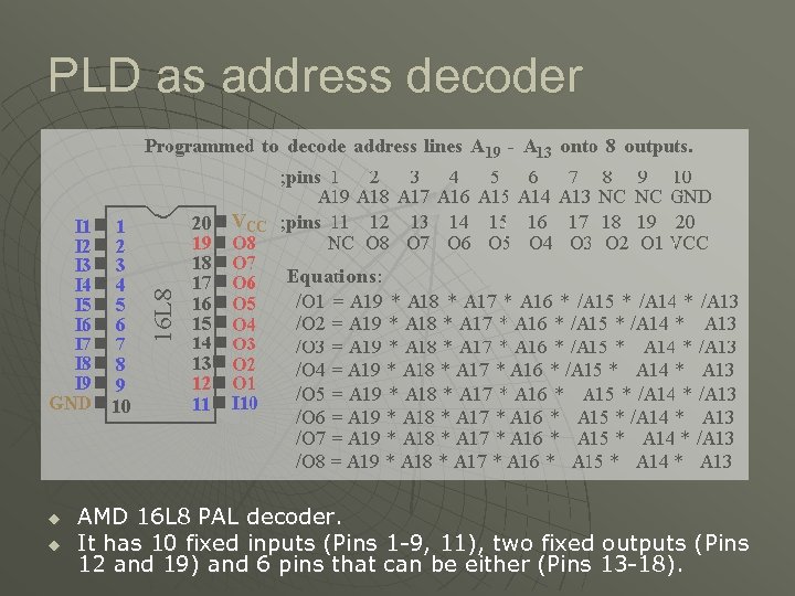 PLD as address decoder u u AMD 16 L 8 PAL decoder. It has