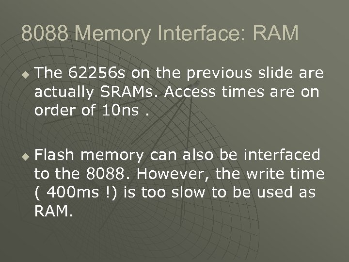 8088 Memory Interface: RAM u u The 62256 s on the previous slide are