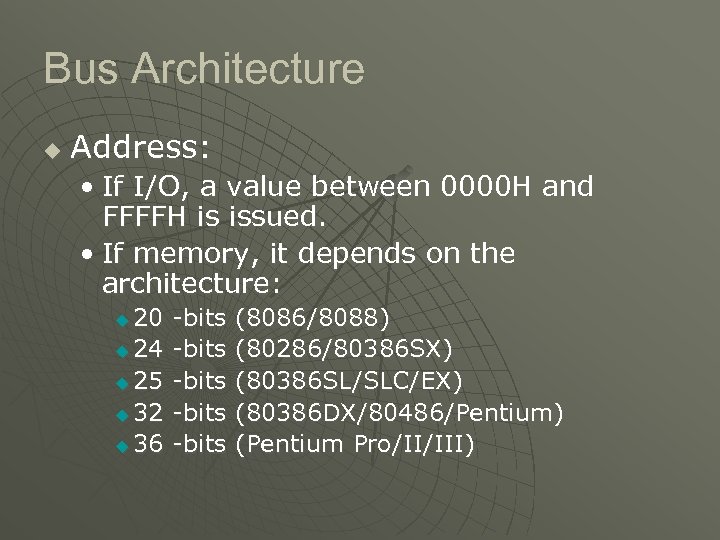 Bus Architecture u Address: • If I/O, a value between 0000 H and FFFFH