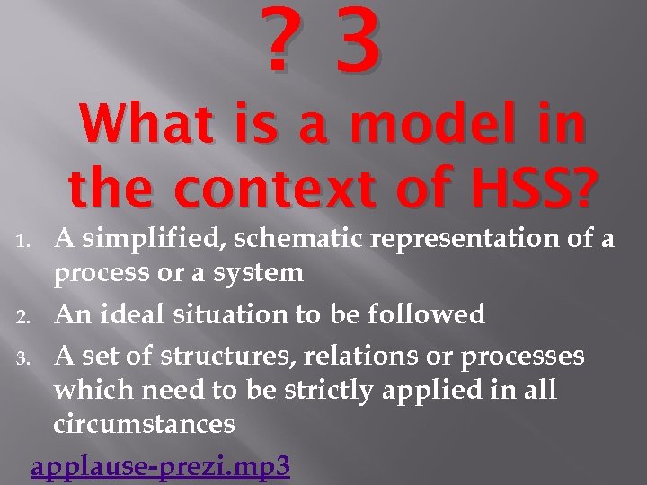 ? 3 What is a model in the context of HSS? A simplified, schematic