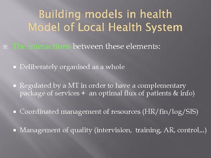 Building models in health Model of Local Health System The interactions between these elements: