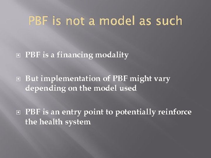 PBF is not a model as such PBF is a financing modality But implementation