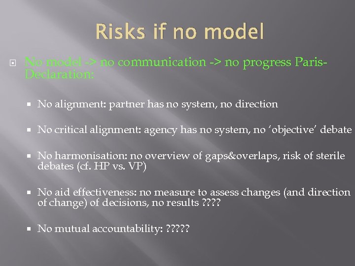 Risks if no model No model -> no communication -> no progress Paris. Declaration: