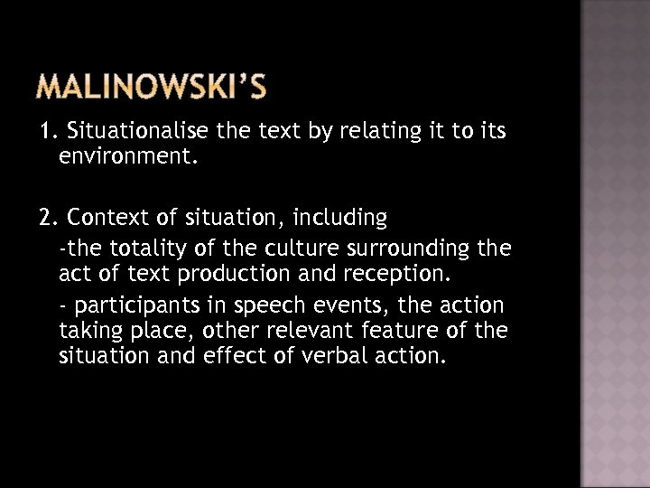 1. Situationalise the text by relating it to its environment. 2. Context of situation,