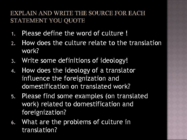 1. 2. 3. 4. 5. 6. Please define the word of culture ! How