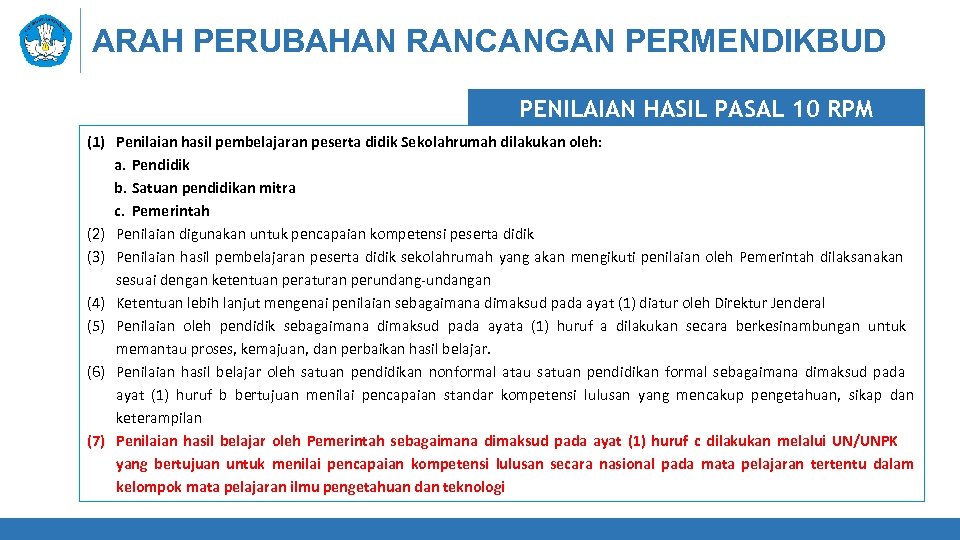 ARAH PERUBAHAN RANCANGAN PERMENDIKBUD PENILAIAN HASIL PASAL 10 RPM (1) Penilaian hasil pembelajaran peserta