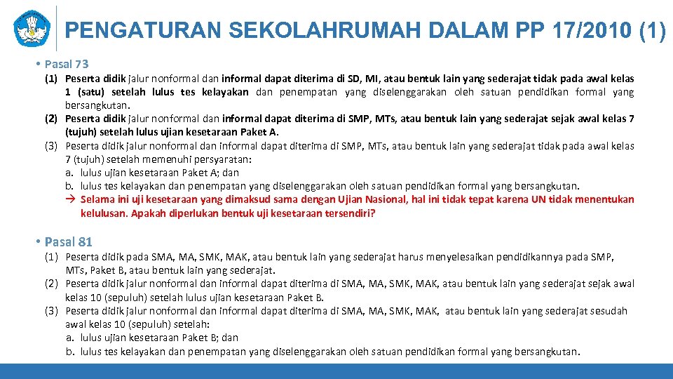 PENGATURAN SEKOLAHRUMAH DALAM PP 17/2010 (1) • Pasal 73 (1) Peserta didik jalur nonformal