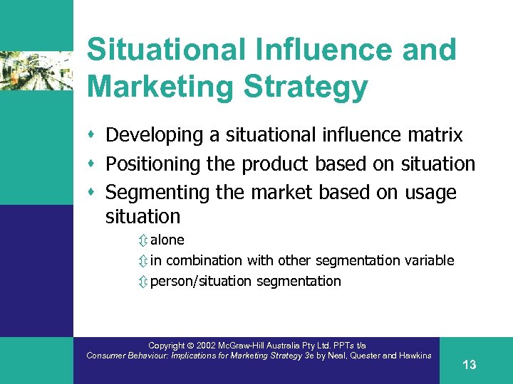 Situational Influence and Marketing Strategy s Developing a situational influence matrix s Positioning the