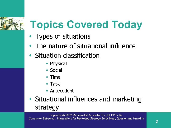 Topics Covered Today s Types of situations s The nature of situational influence s