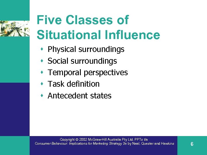 Five Classes of Situational Influence s s s Physical surroundings Social surroundings Temporal perspectives