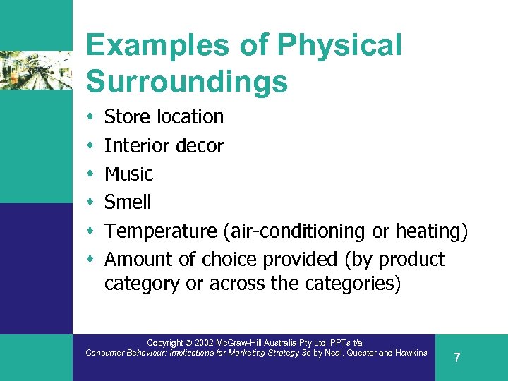 Examples of Physical Surroundings s s s Store location Interior decor Music Smell Temperature