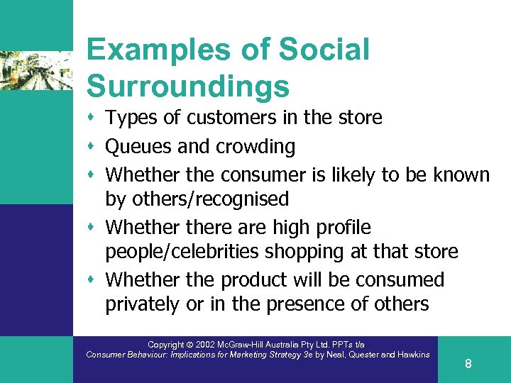 Examples of Social Surroundings s Types of customers in the store s Queues and