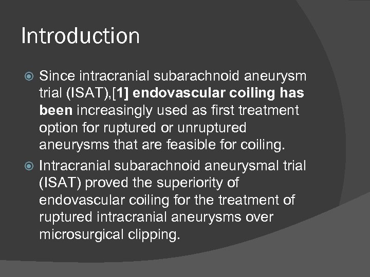 Introduction Since intracranial subarachnoid aneurysm trial (ISAT), [1] endovascular coiling has been increasingly used