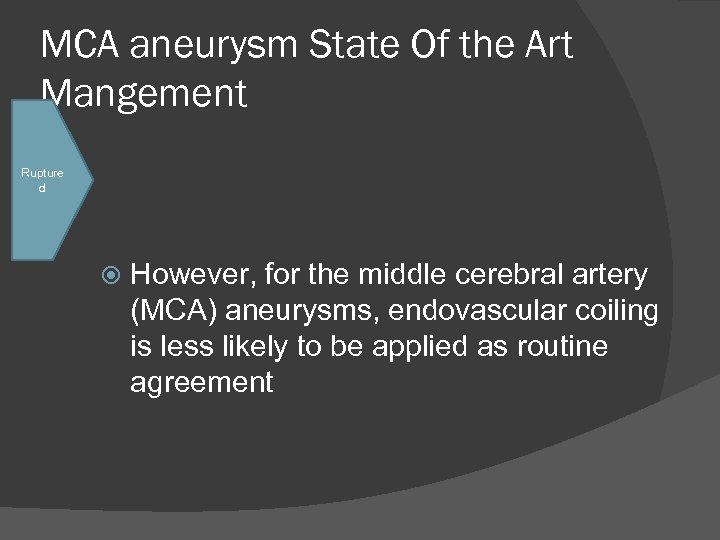 MCA aneurysm State Of the Art Mangement Rupture d However, for the middle cerebral