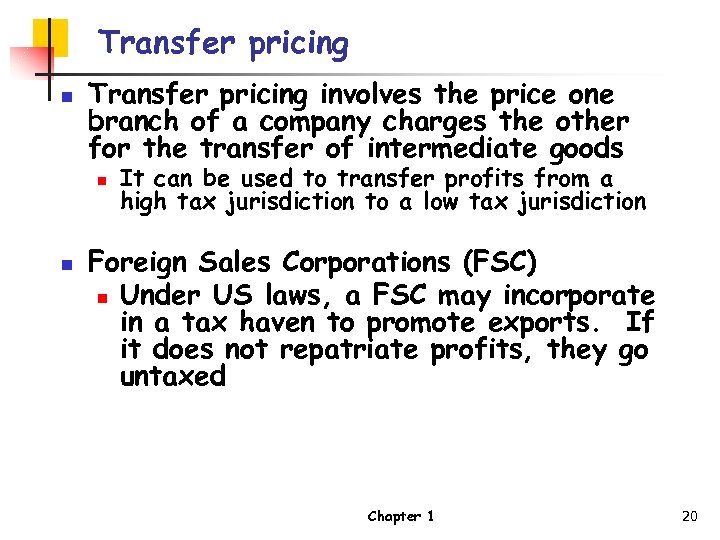 Transfer pricing n Transfer pricing involves the price one branch of a company charges