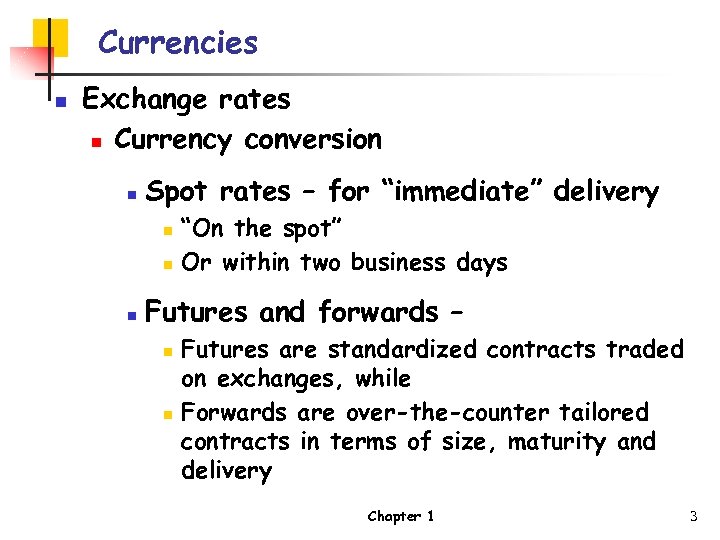 Currencies n Exchange rates n Currency conversion n Spot rates – for “immediate” delivery