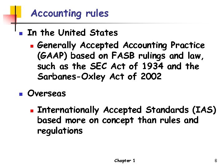 Accounting rules n n In the United States n Generally Accepted Accounting Practice (GAAP)