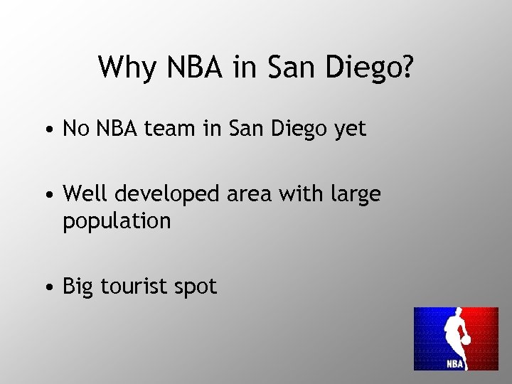 Why NBA in San Diego? • No NBA team in San Diego yet •