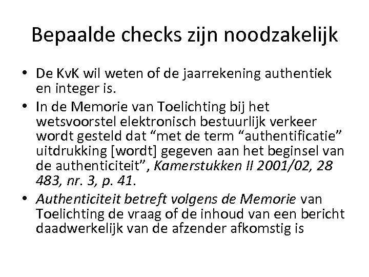 Bepaalde checks zijn noodzakelijk • De Kv. K wil weten of de jaarrekening authentiek