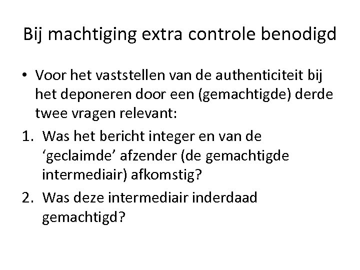 Bij machtiging extra controle benodigd • Voor het vaststellen van de authenticiteit bij het