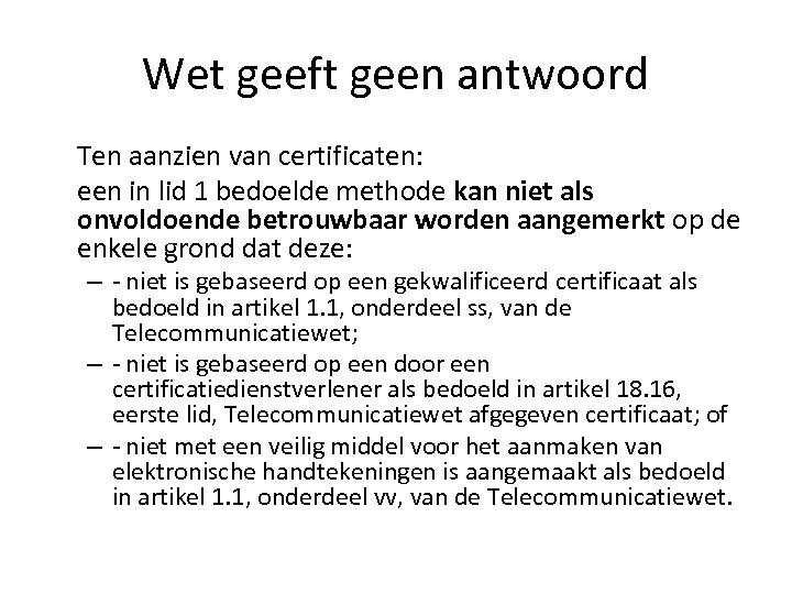 Wet geeft geen antwoord Ten aanzien van certificaten: een in lid 1 bedoelde methode