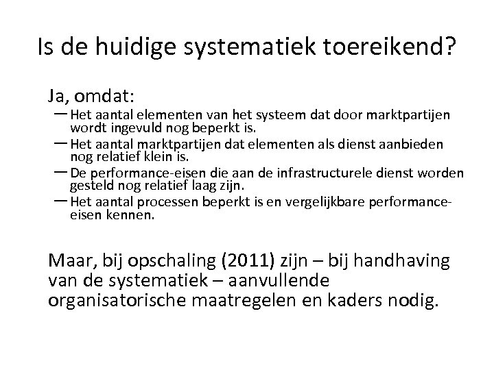 Is de huidige systematiek toereikend? Ja, omdat: – Het aantal elementen van het systeem