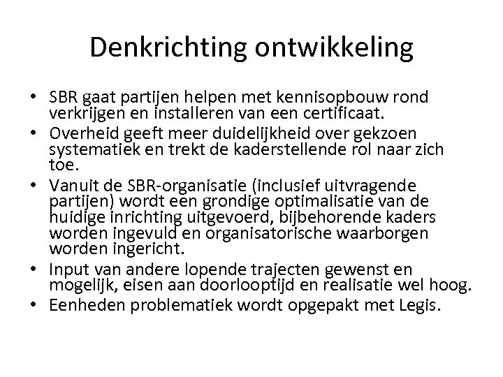Denkrichting ontwikkeling • SBR gaat partijen helpen met kennisopbouw rond verkrijgen en installeren van