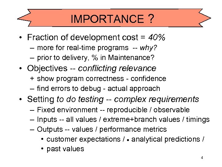 IMPORTANCE ? • Fraction of development cost = 40% – more for real-time programs