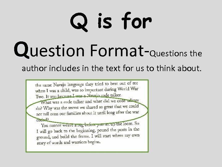 Q is for Question Format- Questions the author includes in the text for us