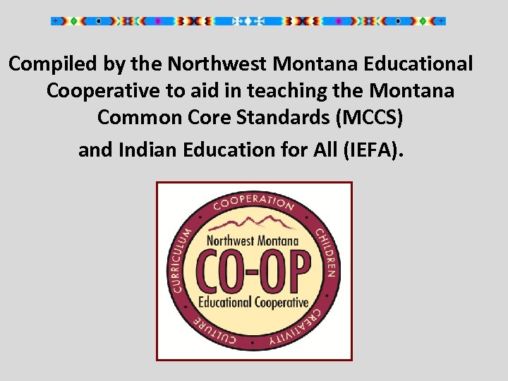 Compiled by the Northwest Montana Educational Cooperative to aid in teaching the Montana Common