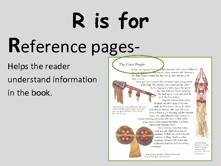 R is for Reference pages. Helps the reader understand information in the book. 