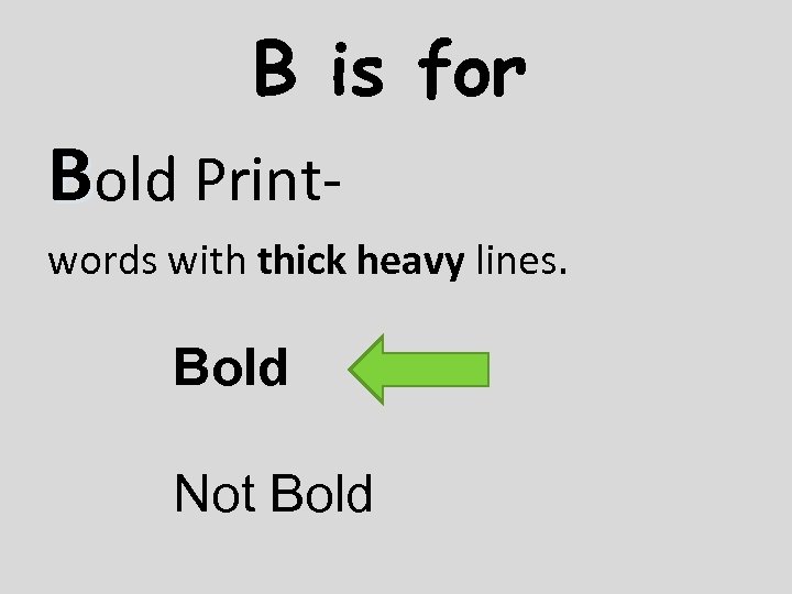 B is for Bold Printwords with thick heavy lines. Bold Not Bold 