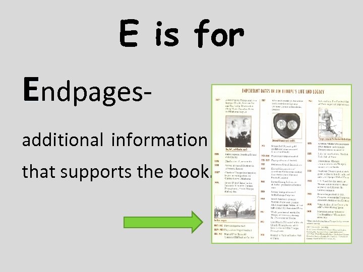 E is for Endpagesadditional information that supports the book. 