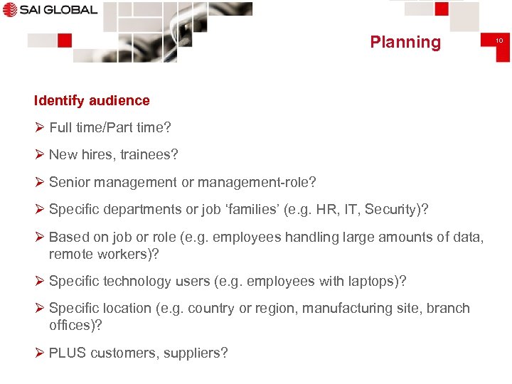 Planning Identify audience Ø Full time/Part time? Ø New hires, trainees? Ø Senior management-role?