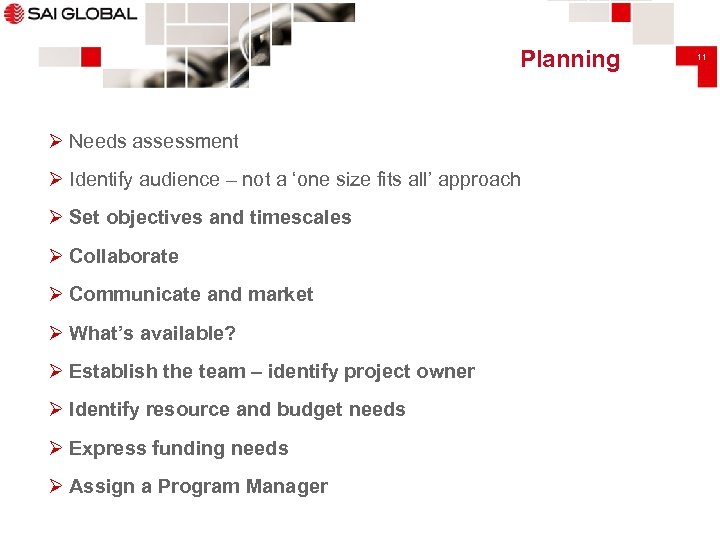 Planning Ø Needs assessment Ø Identify audience – not a ‘one size fits all’