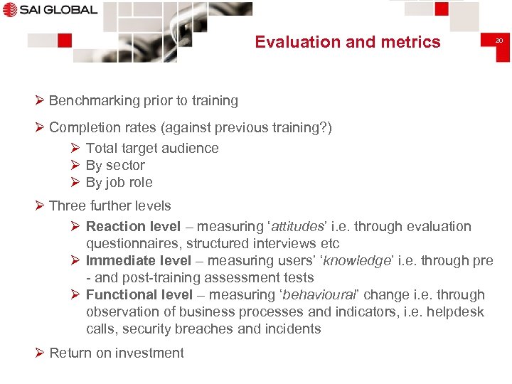 Evaluation and metrics Ø Benchmarking prior to training Ø Completion rates (against previous training?
