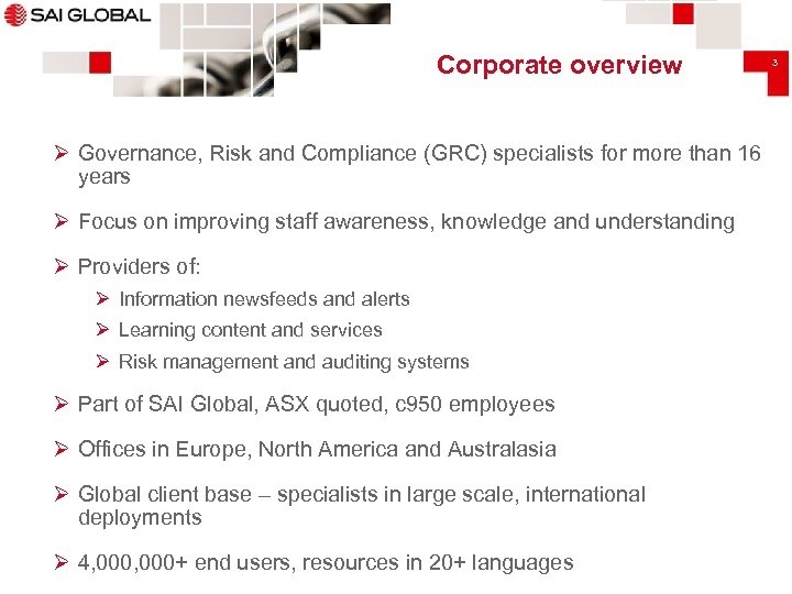 Corporate overview Ø Governance, Risk and Compliance (GRC) specialists for more than 16 years