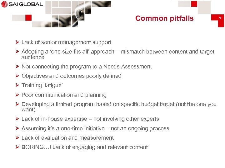 Common pitfalls Ø Lack of senior management support Ø Adopting a ‘one size fits