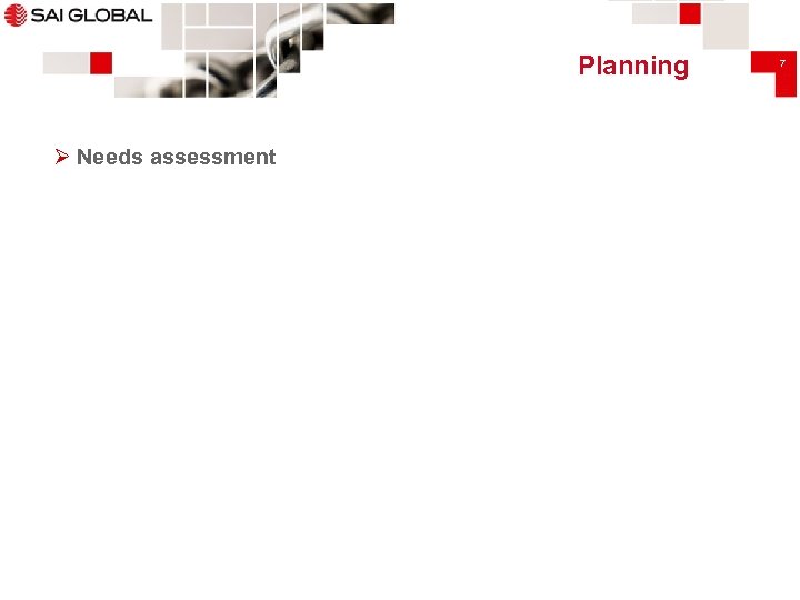 Planning Ø Needs assessment 7 