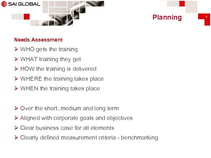 Planning Needs Assessment Ø WHO gets the training Ø WHAT training they get Ø