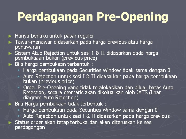Perdagangan Pre-Opening ► ► ► Hanya berlaku untuk pasar reguler Tawar-menawar didasarkan pada harga
