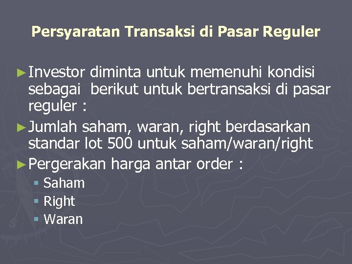 Persyaratan Transaksi di Pasar Reguler ► Investor diminta untuk memenuhi kondisi sebagai berikut untuk