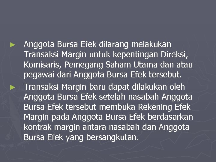 Anggota Bursa Efek dilarang melakukan Transaksi Margin untuk kepentingan Direksi, Komisaris, Pemegang Saham Utama