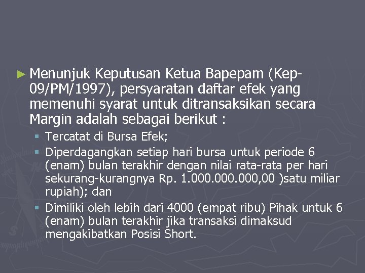 ► Menunjuk Keputusan Ketua Bapepam (Kep- 09/PM/1997), persyaratan daftar efek yang memenuhi syarat untuk