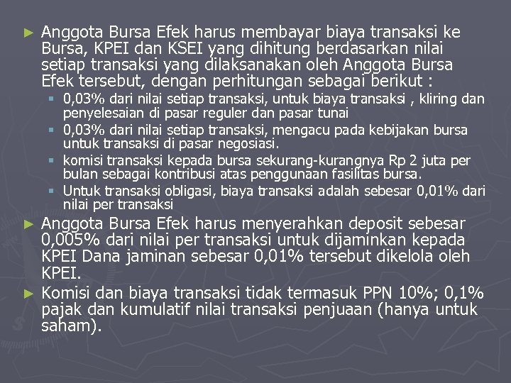 ► Anggota Bursa Efek harus membayar biaya transaksi ke Bursa, KPEI dan KSEI yang