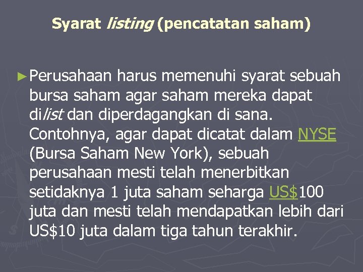Syarat listing (pencatatan saham) ► Perusahaan harus memenuhi syarat sebuah bursa saham agar saham
