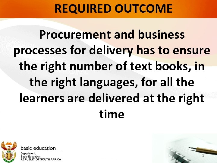 REQUIRED OUTCOME Procurement and business processes for delivery has to ensure the right number