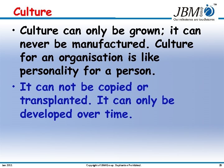 Culture • Culture can only be grown; it can never be manufactured. Culture for